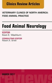 Food Animal Neurology, An Issue of Veterinary Clinics of North America: Food Animal Practice