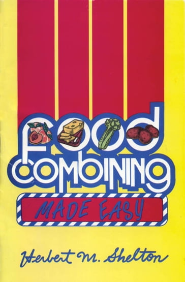 Food Combining Made Easy - Herbert M. Shelton