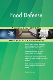 Food Defense A Complete Guide - 2021 Edition