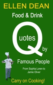 Food & Drink Quotes by Famous People from Sophia Loren to Jamie Oliver. Carry on Cooking!