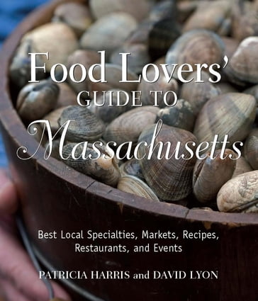 Food Lovers' Guide to Massachusetts - David Lyon - Patricia Harris