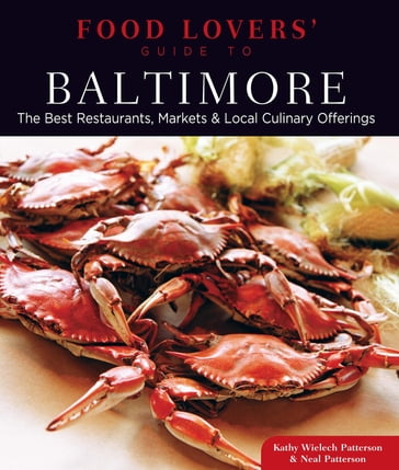 Food Lovers' Guide to® Baltimore - Kathryn Wielech Patterson - Neal Patterson