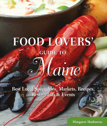 Food Lovers' Guide to® Maine - Margaret Hathaway
