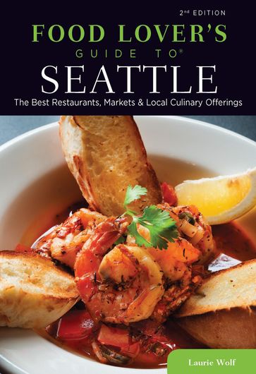Food Lovers' Guide to® Seattle - Laurie Wolf