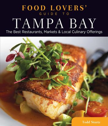 Food Lovers' Guide to® Tampa Bay - Todd Sturtz