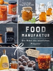 Food Manufaktur Die Bibel der köstlichen Präsente