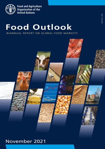 Food Outlook: Biannual Report on Global Food Markets: November 2021 - Food and Agriculture Organization of the United Nations