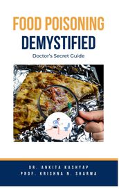 Food Poisoning Demystified: Doctor s Secret Guide