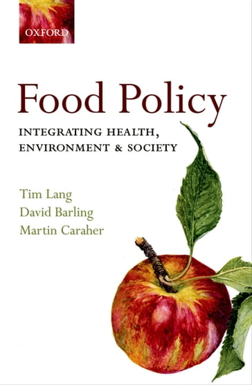 Food Policy: Integrating health, environment and society - David Barling - Martin Caraher - Tim Lang