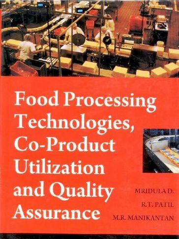 Food Processing Technologies, Co-Product Utilization and Quality Assurance - Mridula D - R. T. Patil