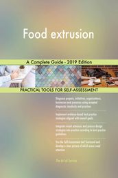 Food extrusion A Complete Guide - 2019 Edition
