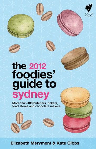 Foodies' Guide 2012: Sydney - E Meryment