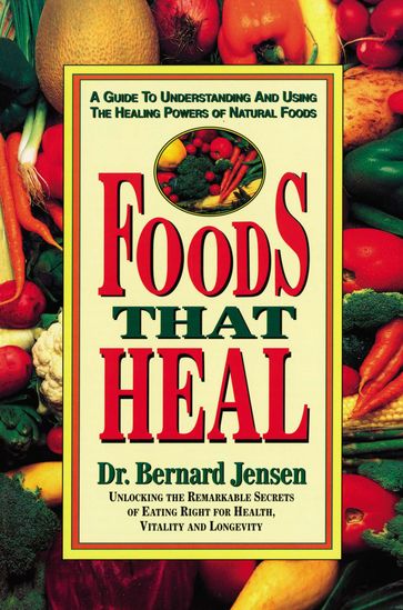 Foods That Heal - Dr. Bernard Jensen