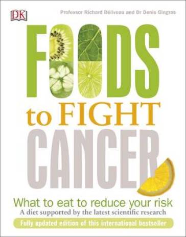 Foods to Fight Cancer - Richard Beliveau - Denis Gingras