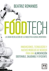 Foodtech. La gran revolución de la industria agroalimentaria.