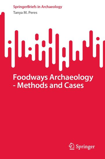 Foodways Archaeology - Methods and Cases - Tanya M. Peres