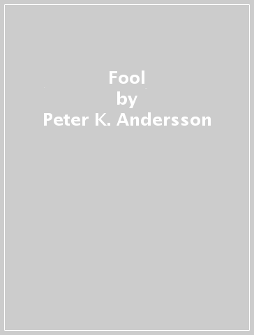 Fool - Peter K. Andersson