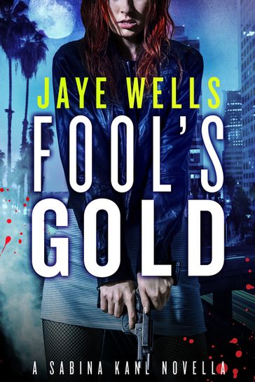 Fool's Gold: A Sabina Kane Novella - Jaye Wells