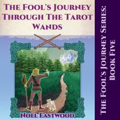 Fool s Journey Through The Tarot Wands, The