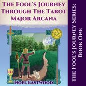 Fool s Journey through the Tarot Major Arcana, The