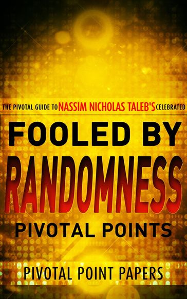 Fooled by Randomness Pivotal Points - Pivotal Point Papers