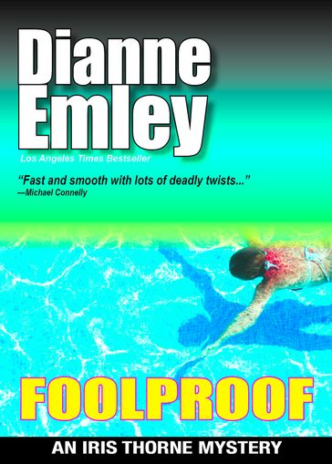 Foolproof (Iris Thorne Mysteries Book 4) - Dianne Emley