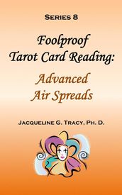 Foolproof Tarot Card Reading: Advanced Air Spreads - Series 8