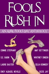 Fools Rush In! An April Fools Day Anthology