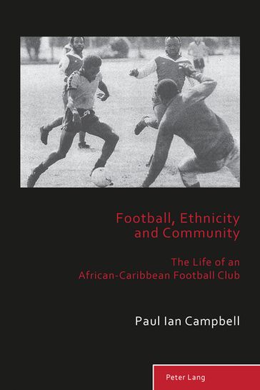 Football, Ethnicity and Community - Paul Ian Campbell - Richard Holt - Matthew Taylor