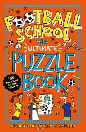 Football School: The Ultimate Puzzle Book - Alex Bellos - Ben Lyttleton
