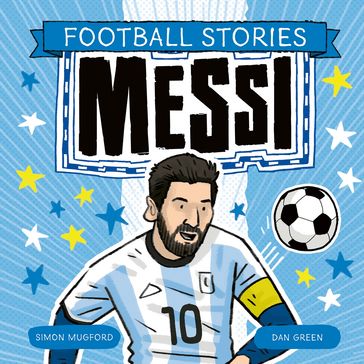 Football Stories: Messi - Simon Mugford