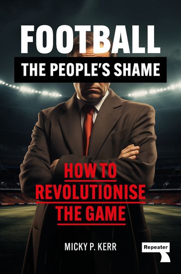 Football, the People's Shame - Micky Kerr
