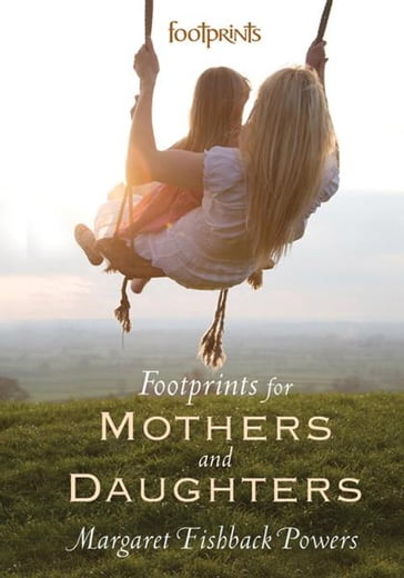 Footprints For Mothers And Daughters - Margaret Fishback Powers