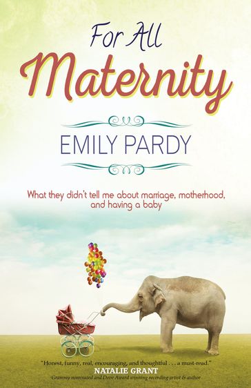 For All Maternity: What They Didn't Tell Me About Marriage, Motherhood, and Having a Baby - Emily Pardy