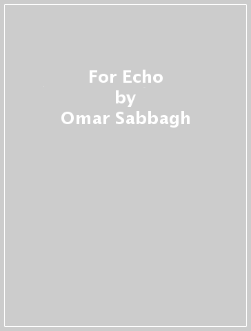 For Echo - Omar Sabbagh