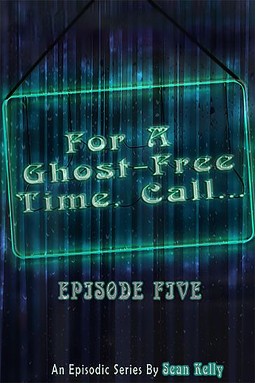 For a Ghost-Free Time, Call: Episode Five - Sean Kelly