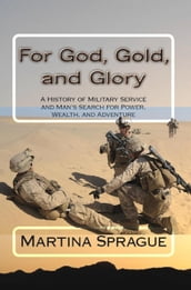 For God, Gold, and Glory: A History of Military Service and Man