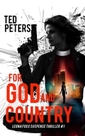 For God and Country: A Leona Foxx Suspense Thriller