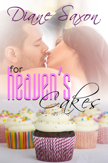 For Heaven's Cakes - Diane Saxon