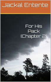 For His Pack [Chapter 2]