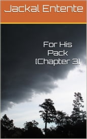 For His Pack [Chapter 3]