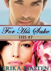 For His Sake: His #7 (A Billionaire Domination Serial)