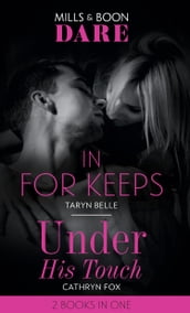 In For Keeps / Under His Touch: In For Keeps (Tropical Heat) / Under His Touch (Mills & Boon Dare)