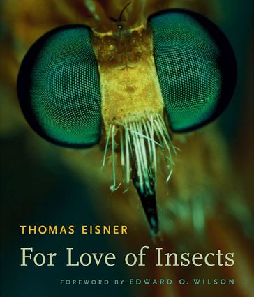 For Love of Insects - Thomas Eisner