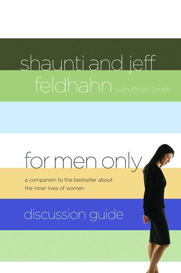 For Men Only Discussion Guide - Jeff Feldhahn - Shaunti Feldhahn