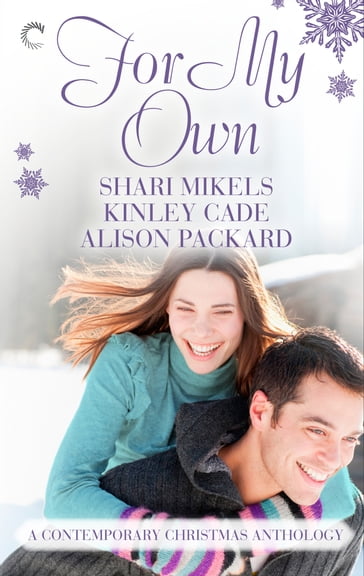 For My Own: A Contemporary Christmas Anthology - Alison Packard - Kinley Cade - Shari Mikels