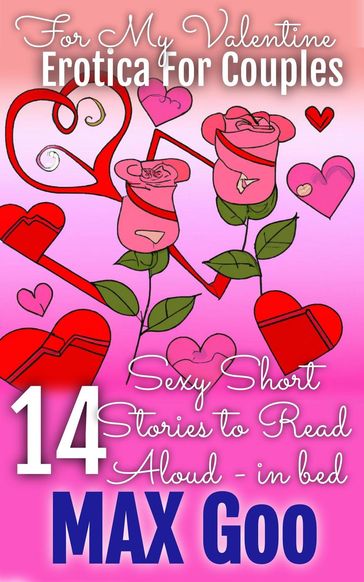 For My Valentine Erotica for Couples: Short Stories to Read Aloud in Bed - Max Goo