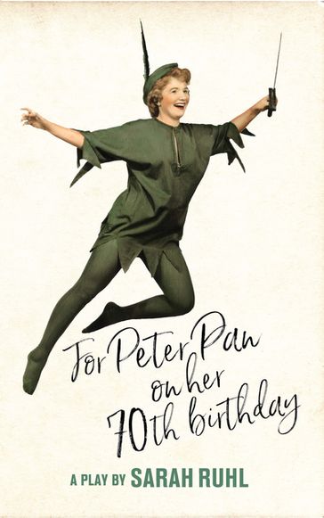 For Peter Pan on her 70th birthday (TCG Edition) - Sarah Ruhl