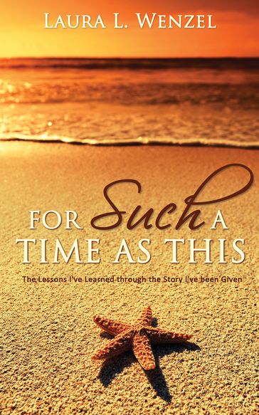 For Such a Time as This - Laura L. Wenzel