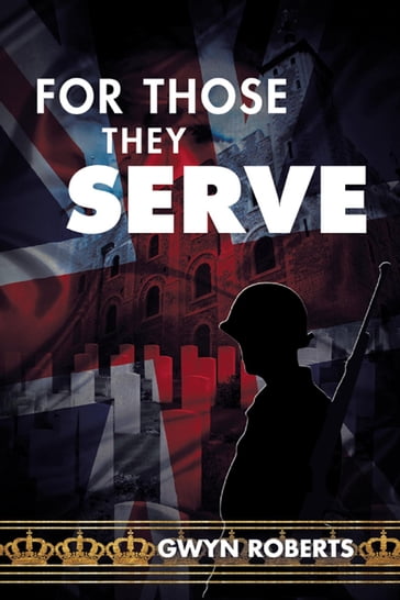 For Those They Serve - Gwyn Roberts